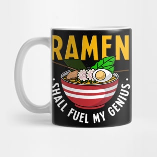 Ramen Shall Fuel My Genius Mug